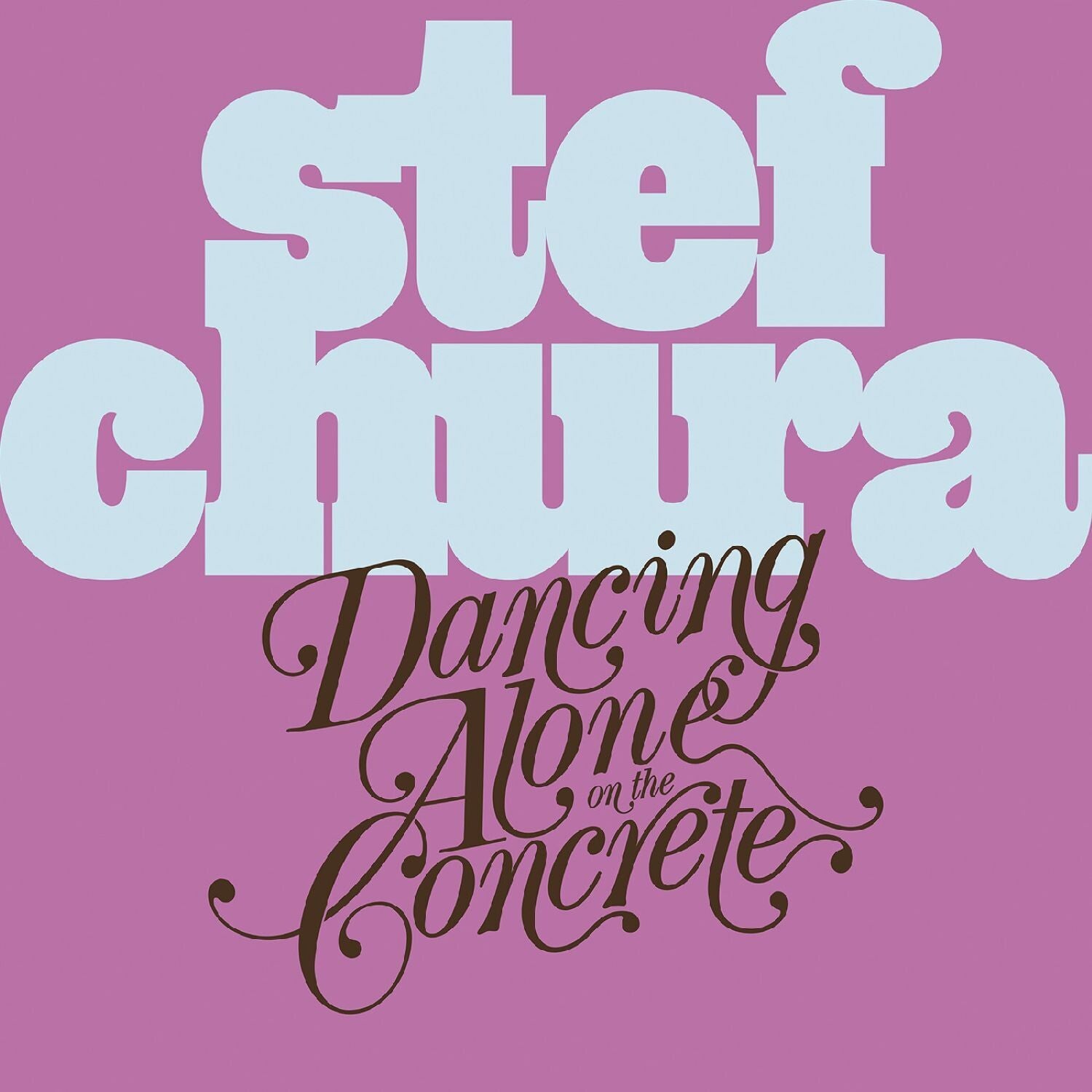 Stef Chura - Dancing Alone on the Concrete (Blue Vinyl)