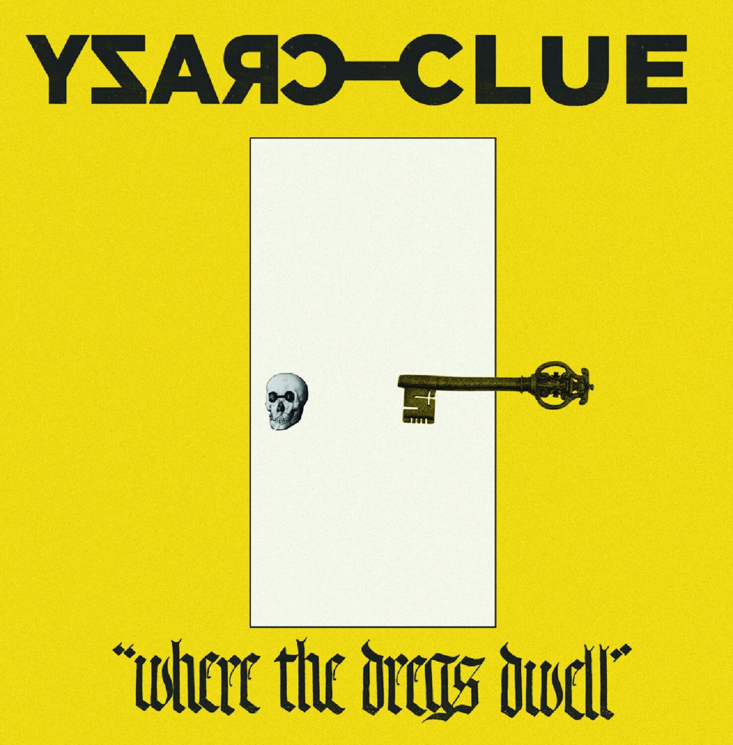 Crazy Clue - Where The Dregs Dwell