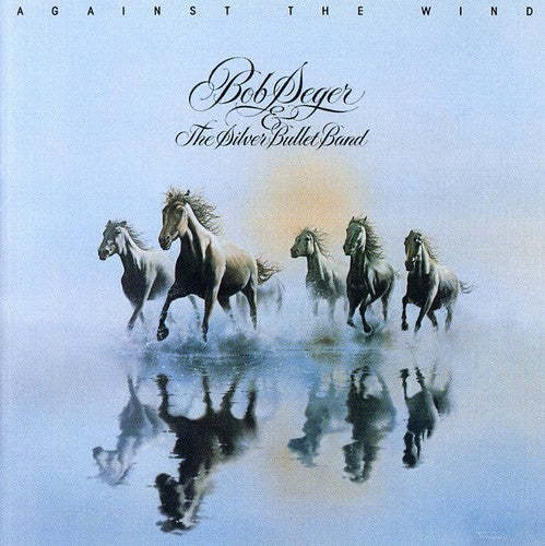 Bob Seger - Against the Wind (Remastered)