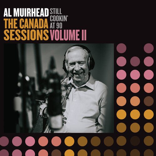 Al Muirhead - Still Cookin' at 90: the Canada Sessions 2 - Corkys Coffee
