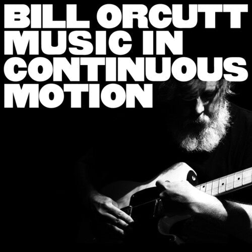 Bill Orcutt - Music in Continuous Motion - Corkys Coffee