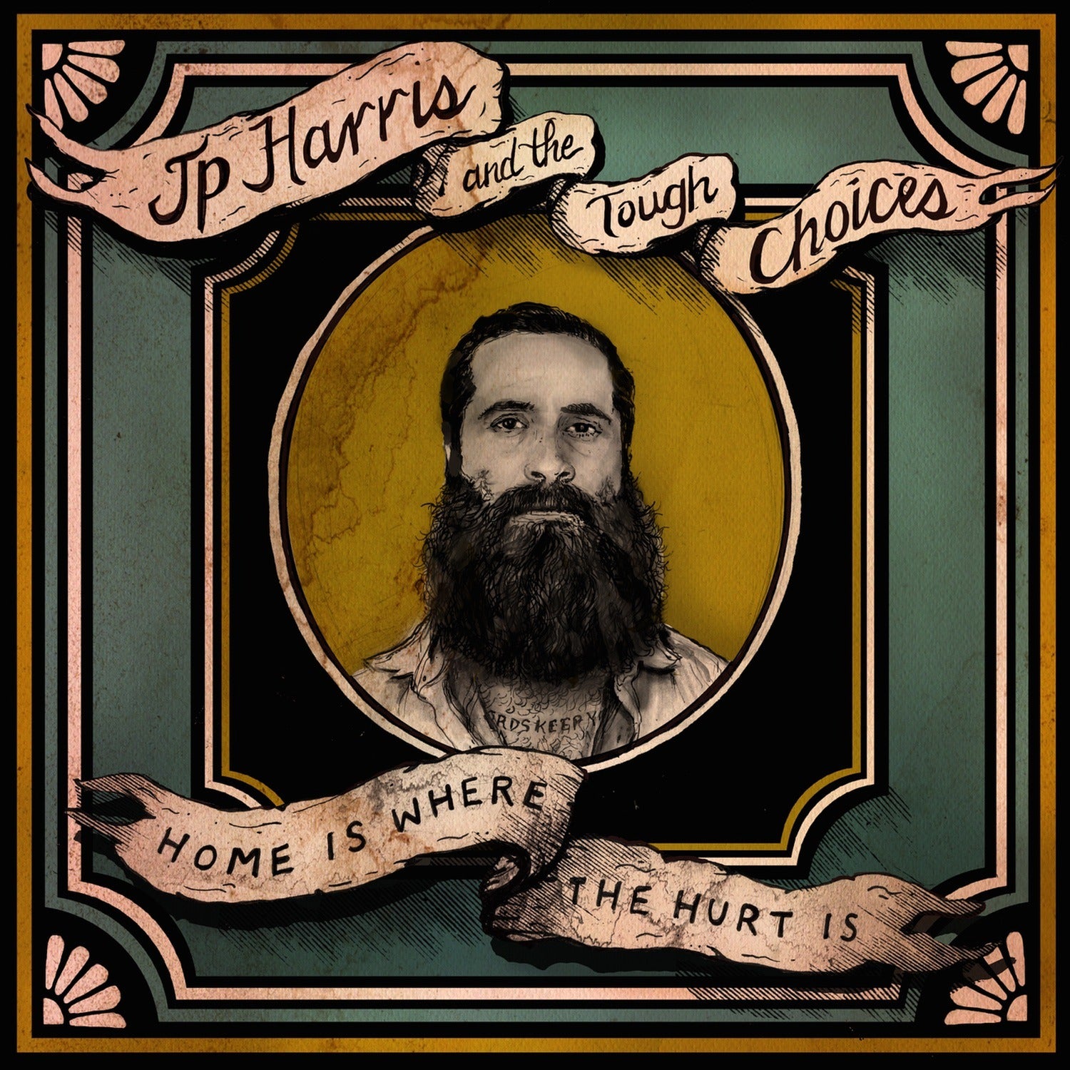 Jp Harris & the Tough Choices - Home Is Where The Hurt Is