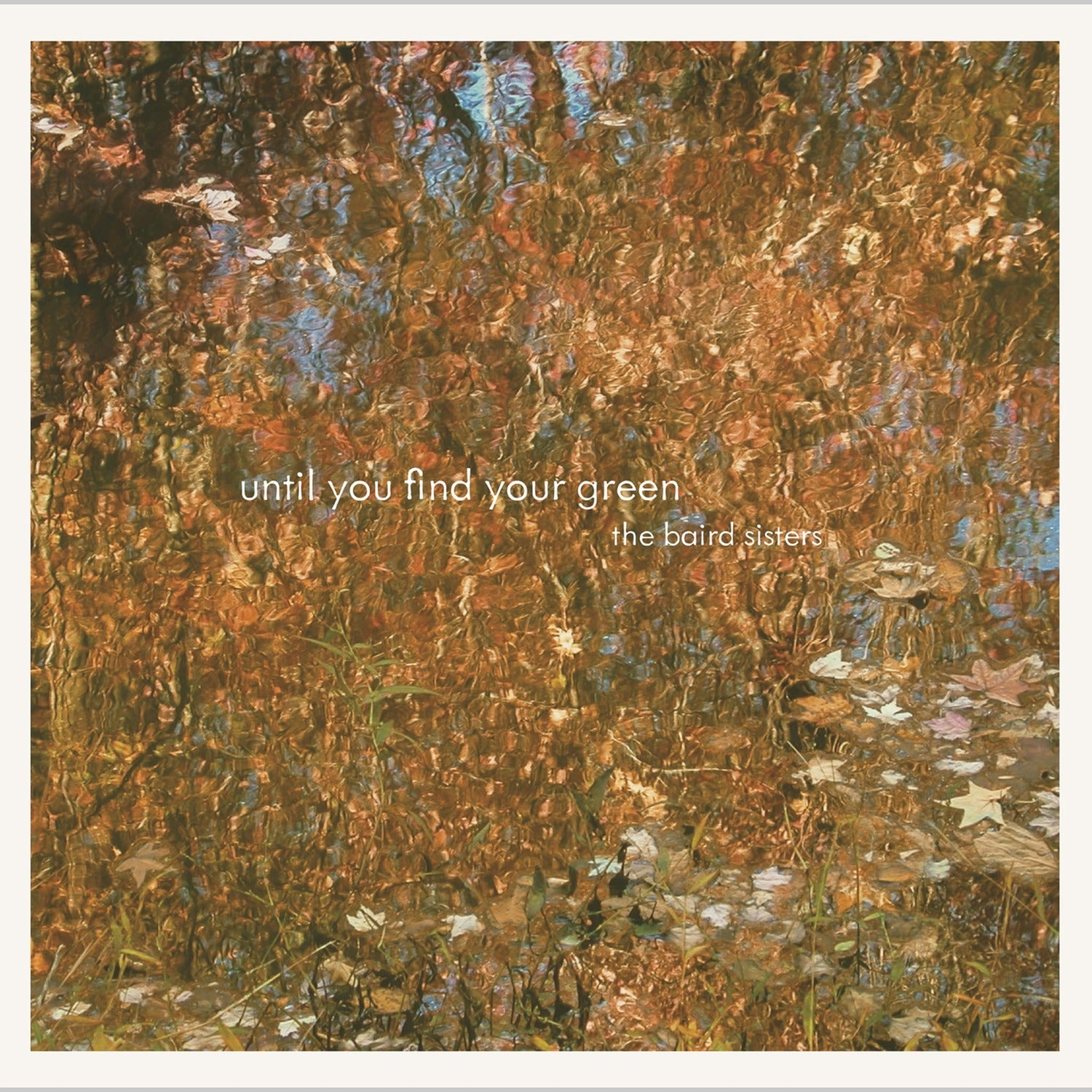 Baird Sisters - Until You Find Your Green (CD)