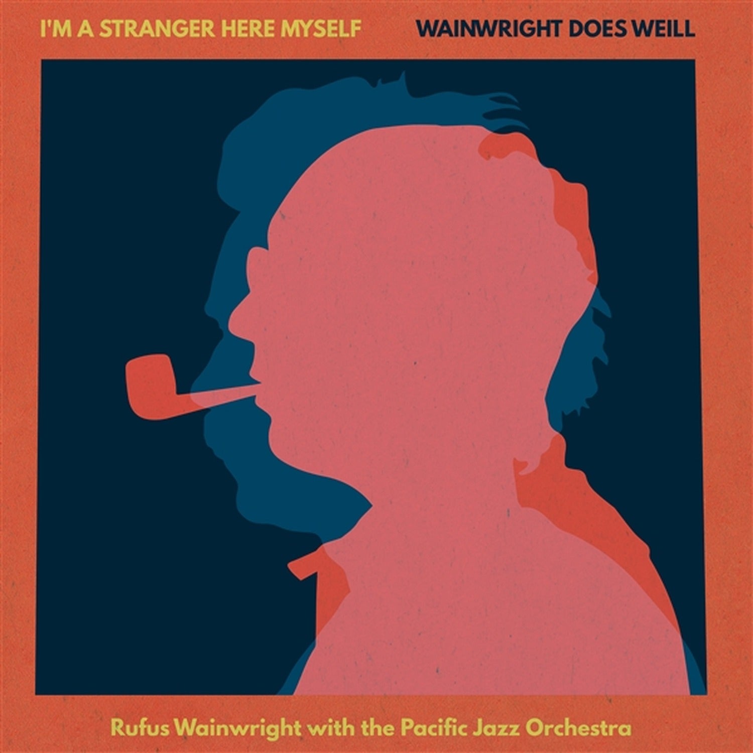 Rufus Wainwright - I'm A Stranger Here Myself: Wainwright Does Weill - Rufus Wainwright With The Pacific Jazz Orchestra 2xLP