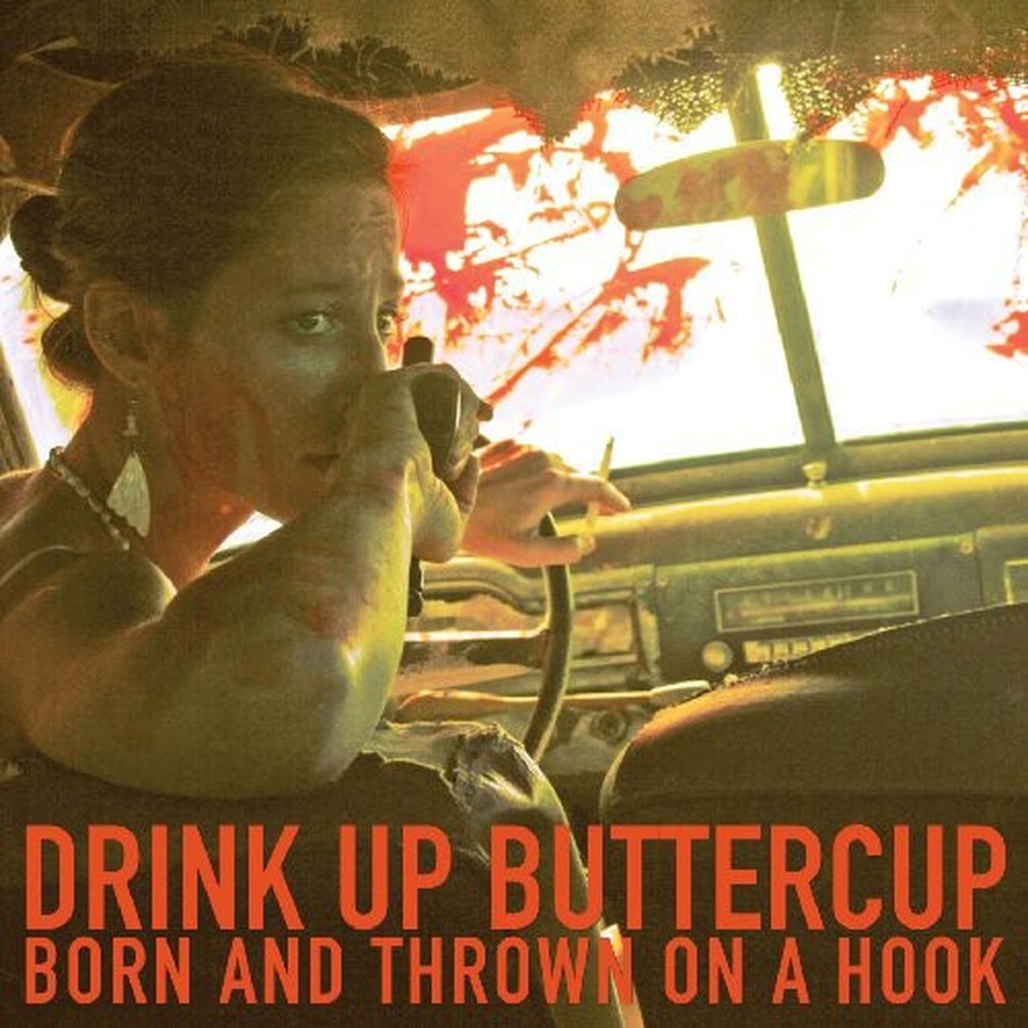 Drink Up Buttercup - Born and Thrown On A Hook