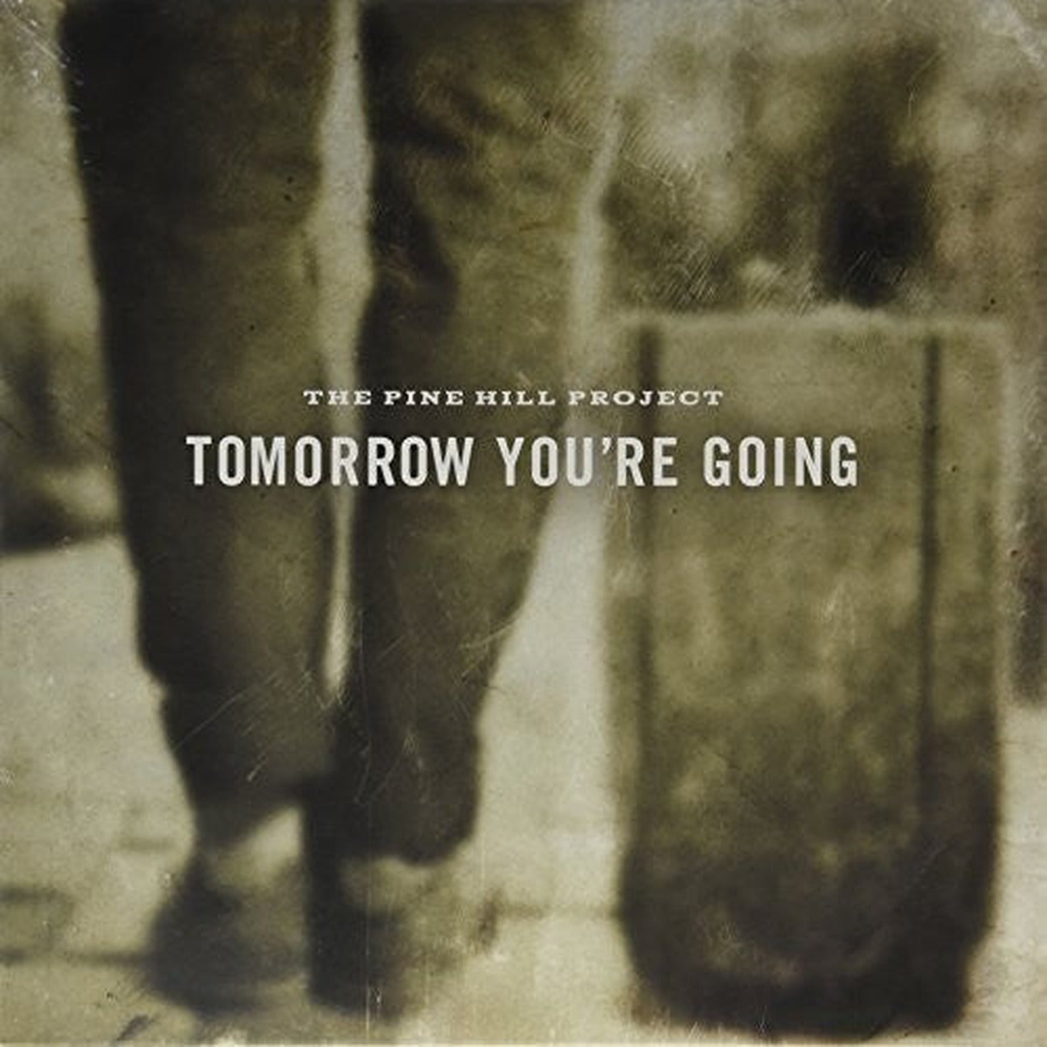Pine Hill Project - Tomorrow You're Going