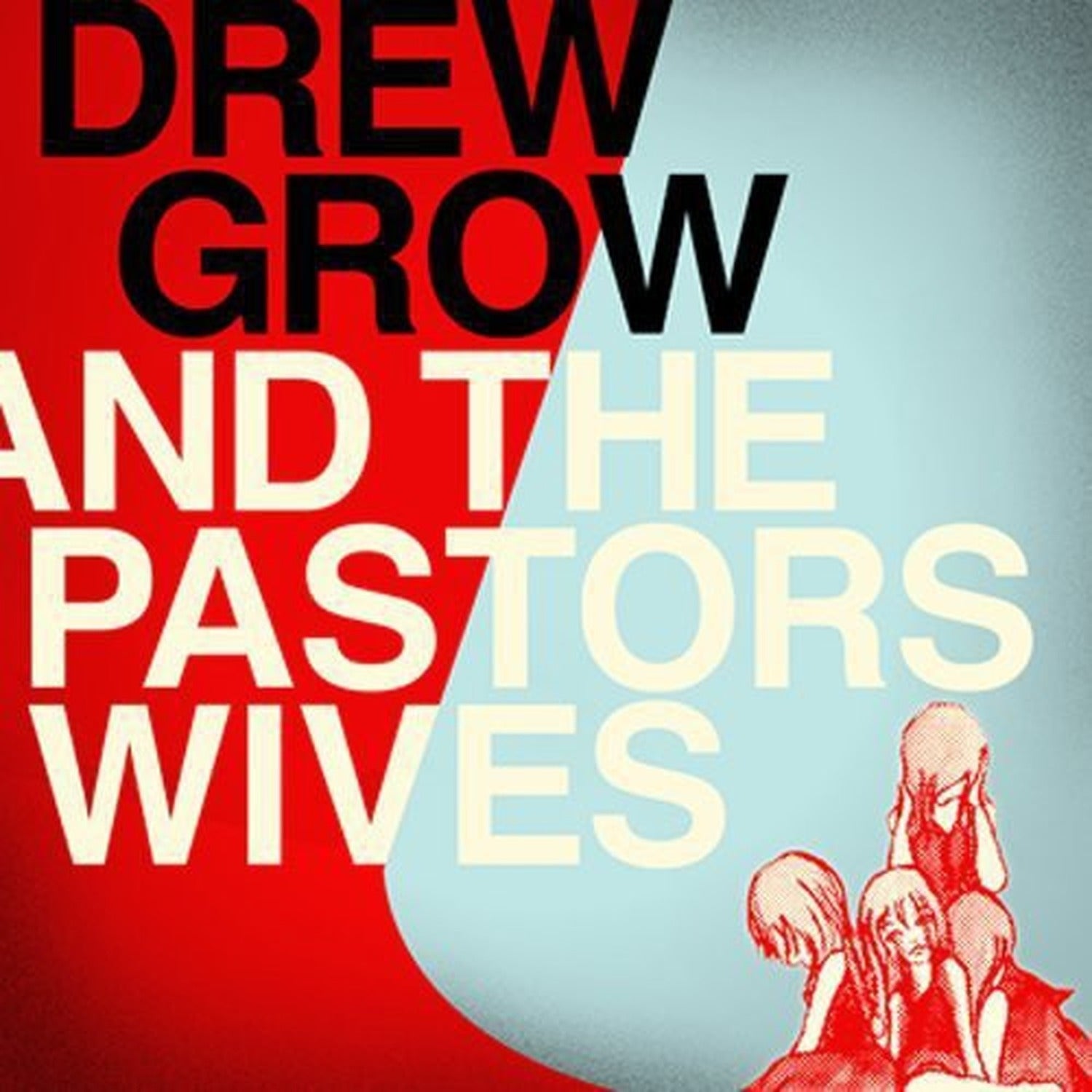 Drew Grow & Pastors Wives - Drew Grow and The Pastors Wives
