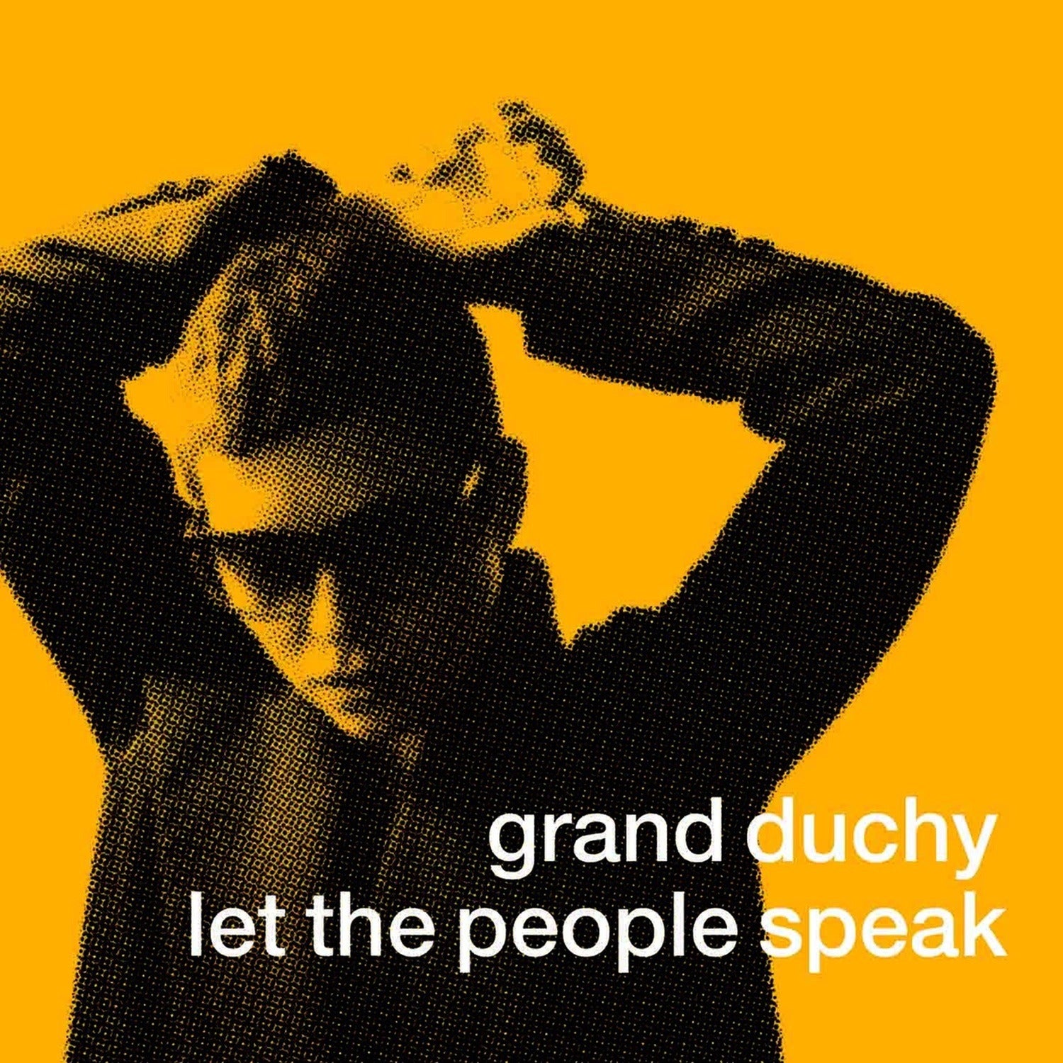 Grand Duchy - Let the People Speak (Limited Edition)