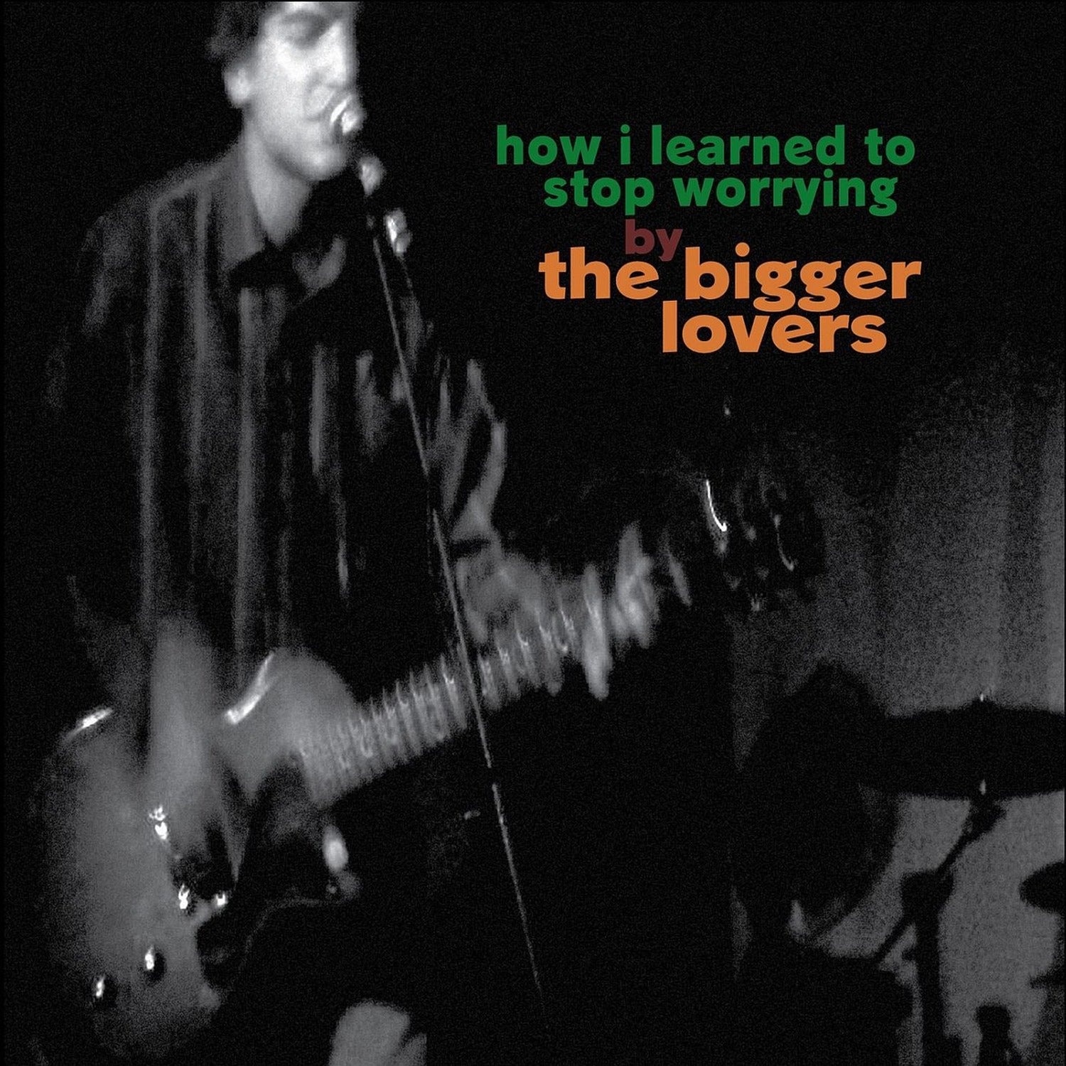Bigger Lovers - How I Learned to Stop Worrying