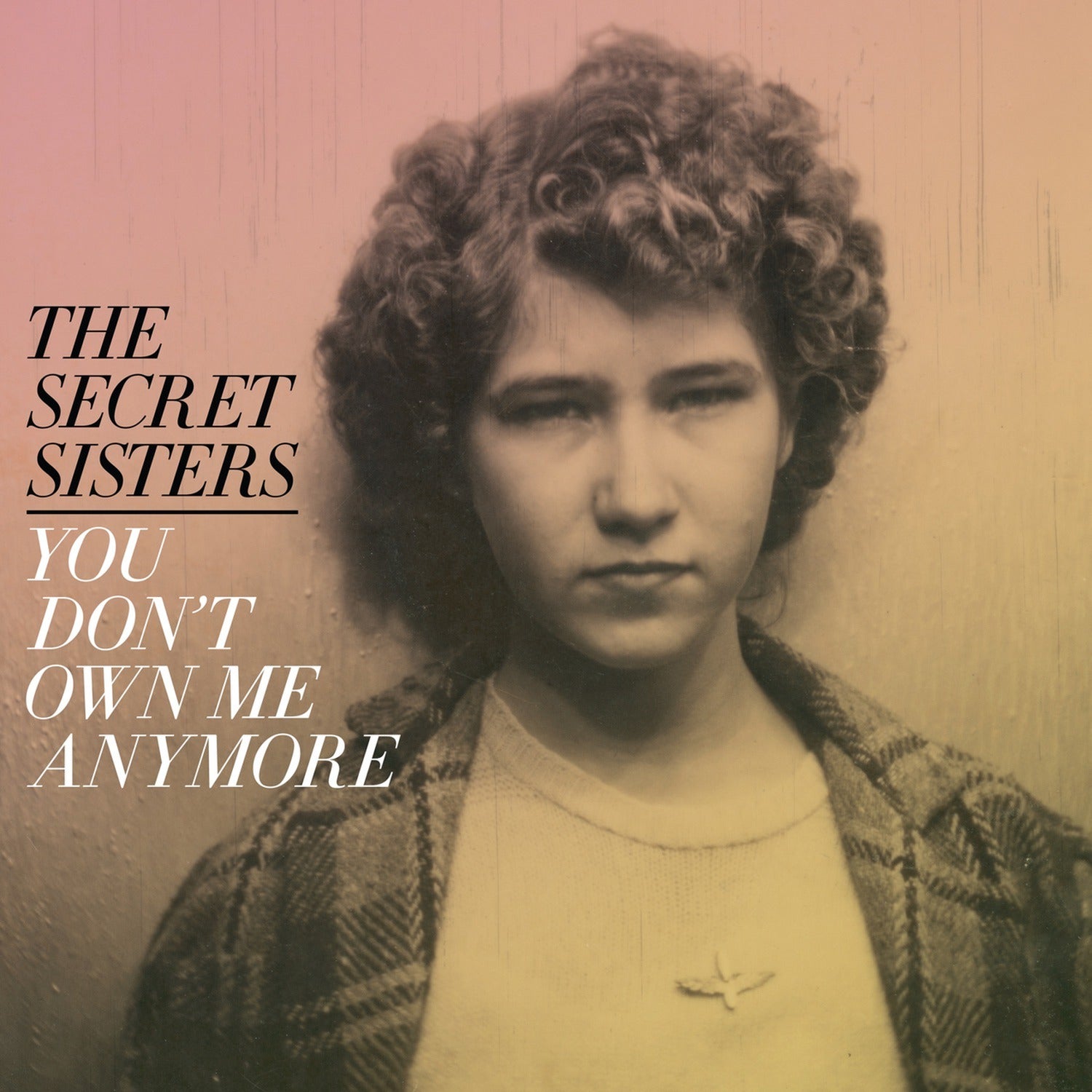 Secret Sisters - You Don't Own Me Anymore (CD)