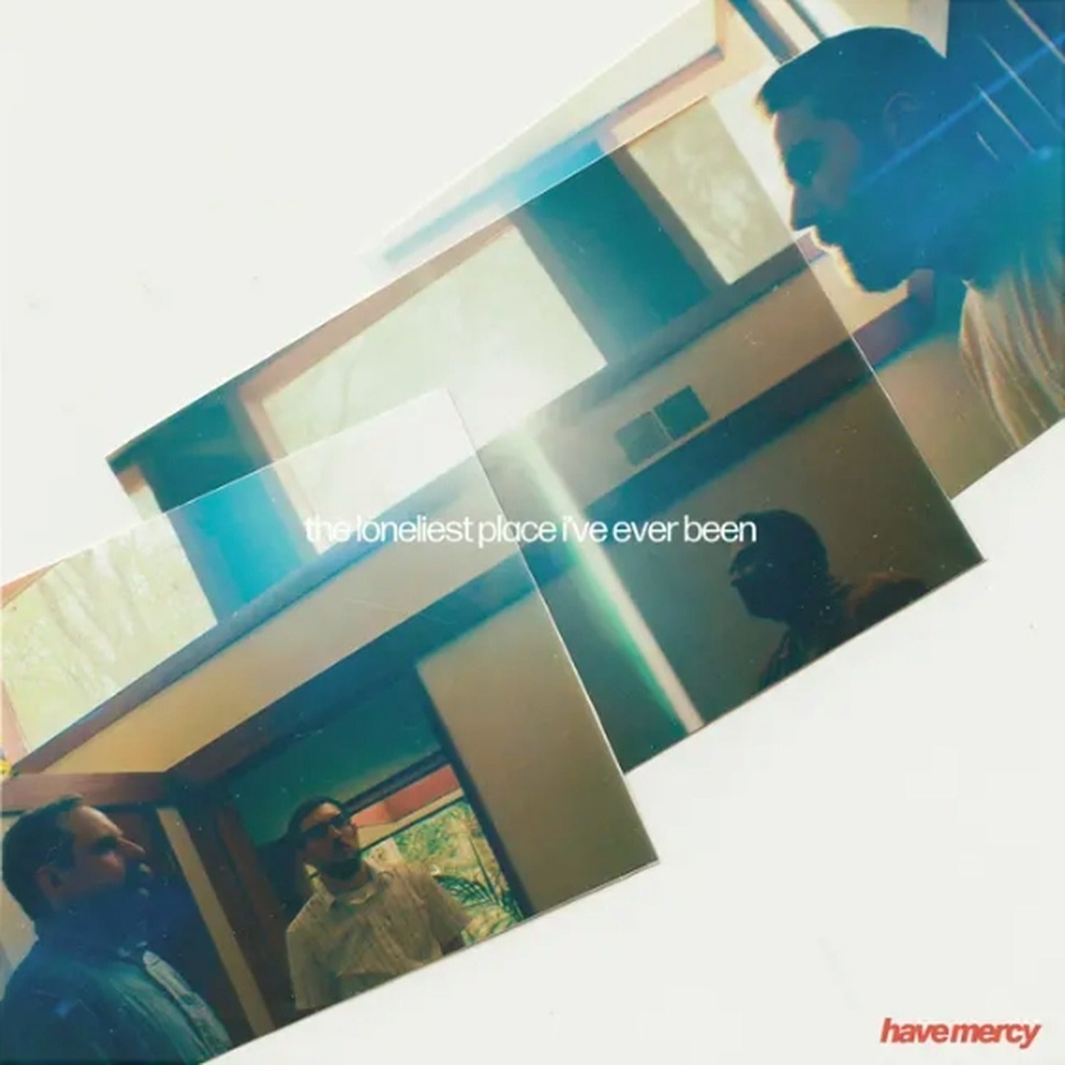 Have Mercy - The Loneliest Place I'Ve Ever Been