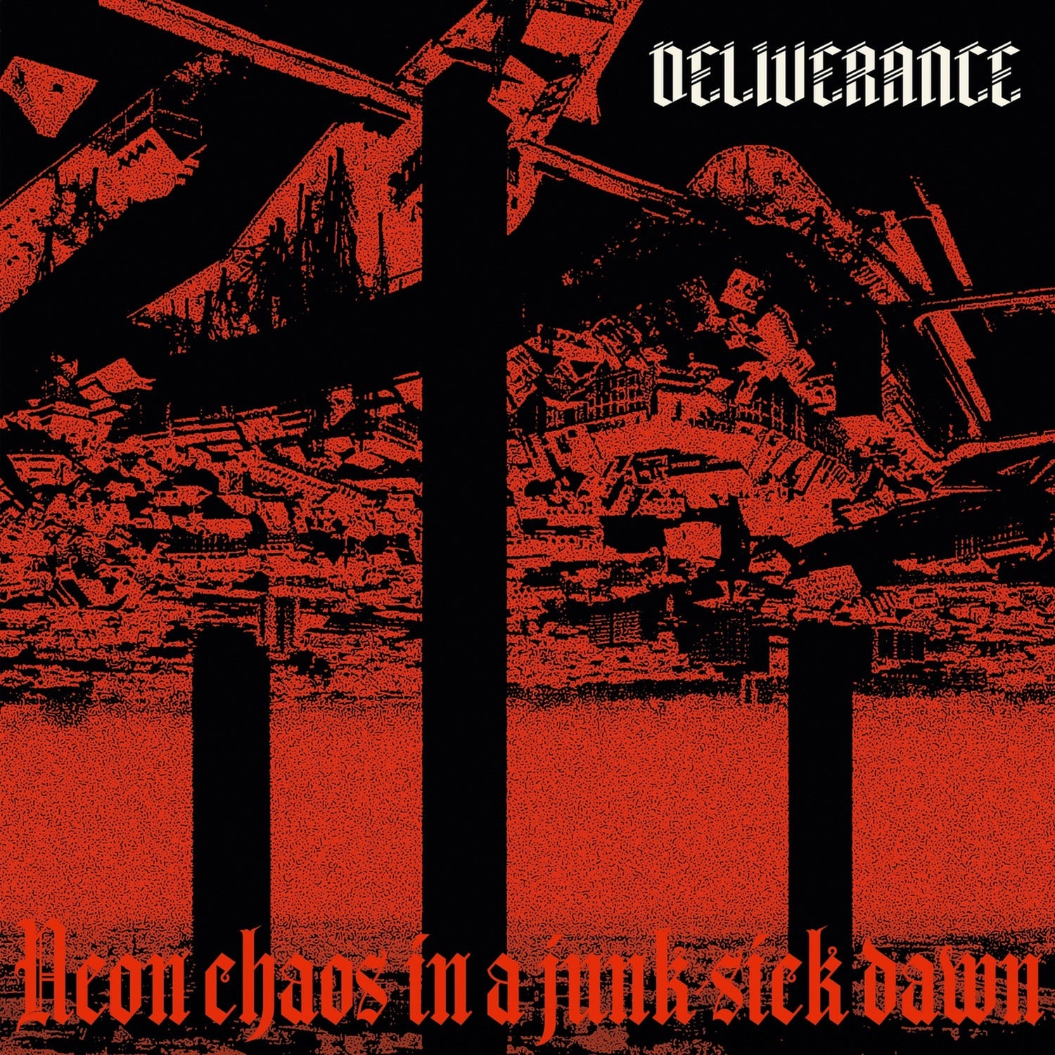 Deliverance - Neon Chaos In A Junk-Sick Dawn
