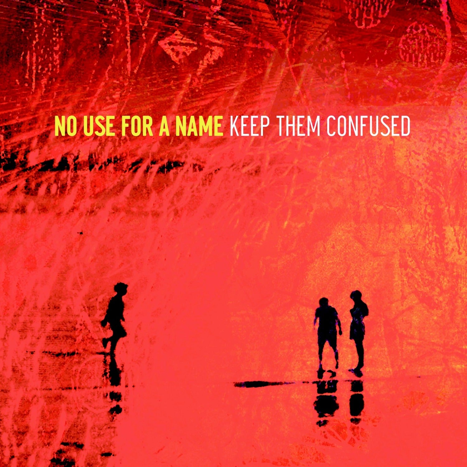 No Use for a Name - Keep Them Confused