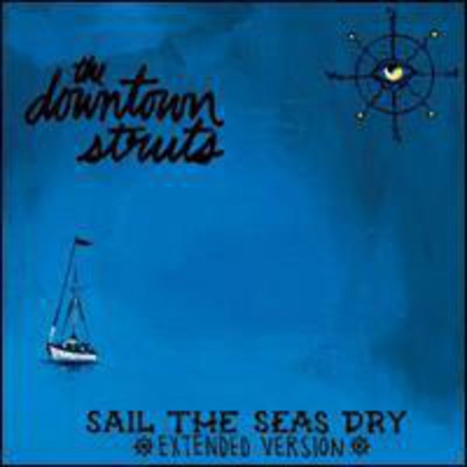 Downtown Struts - Sail The Seas Dry (Reissue)