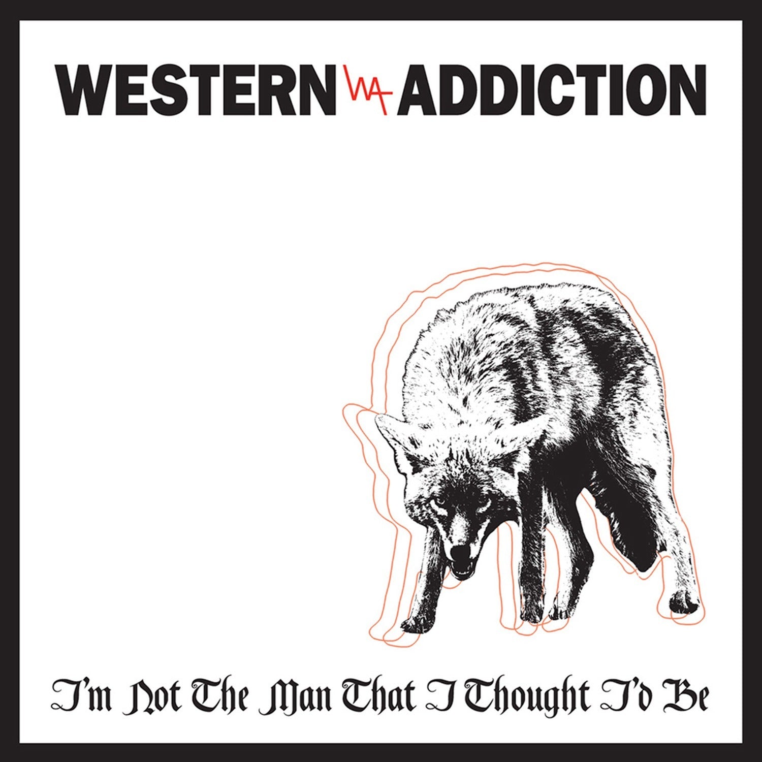 Western Addiction - I'm Not the Man That I Thought I'd Be (CD)