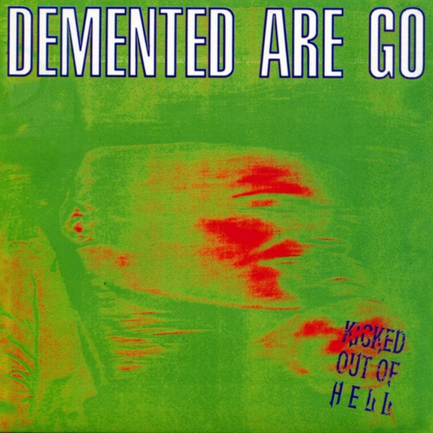 Demented Are Go - Kicked Out Of Hell (Green Vinyl)