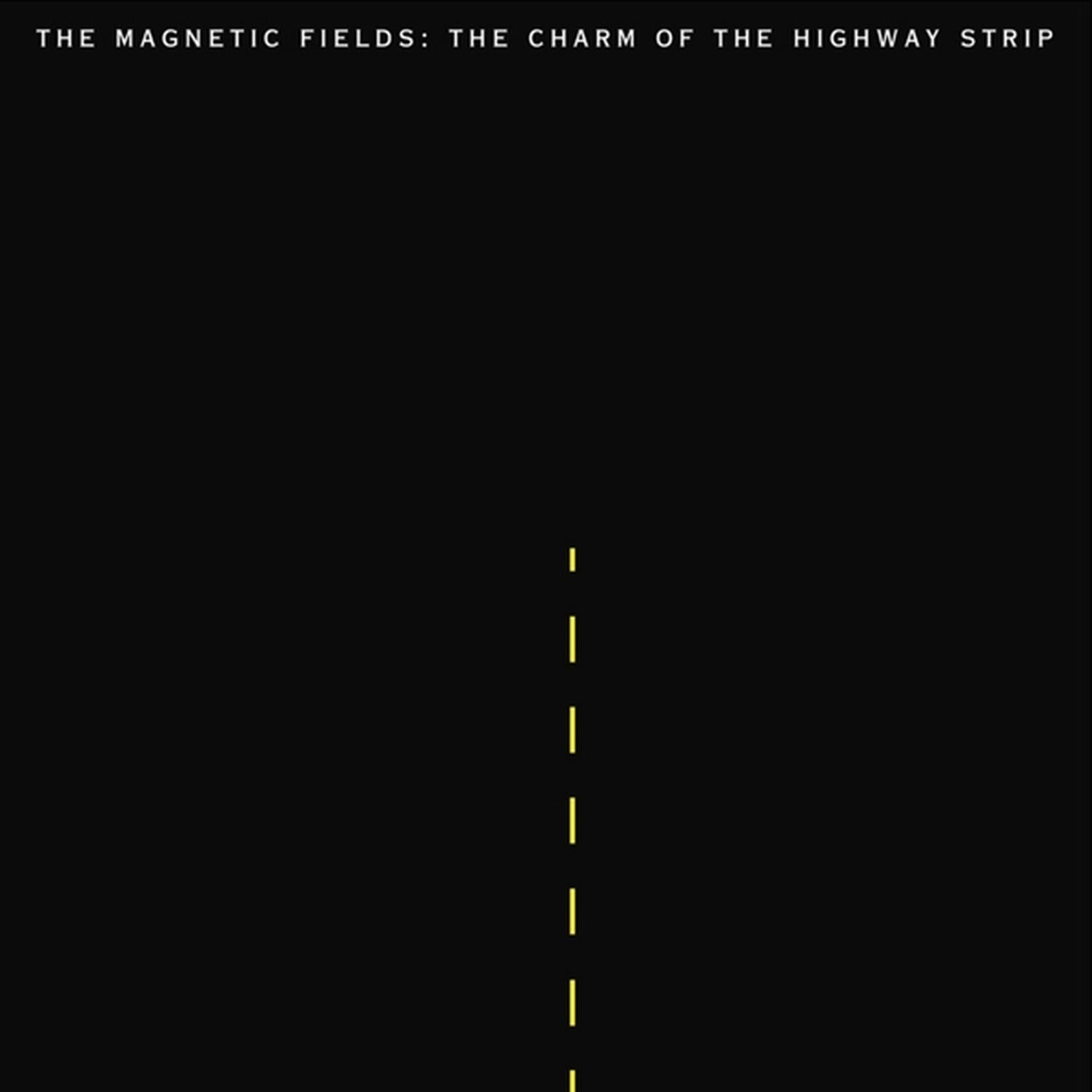 The Magnetic Fields - The Charm Of The Highway Strip