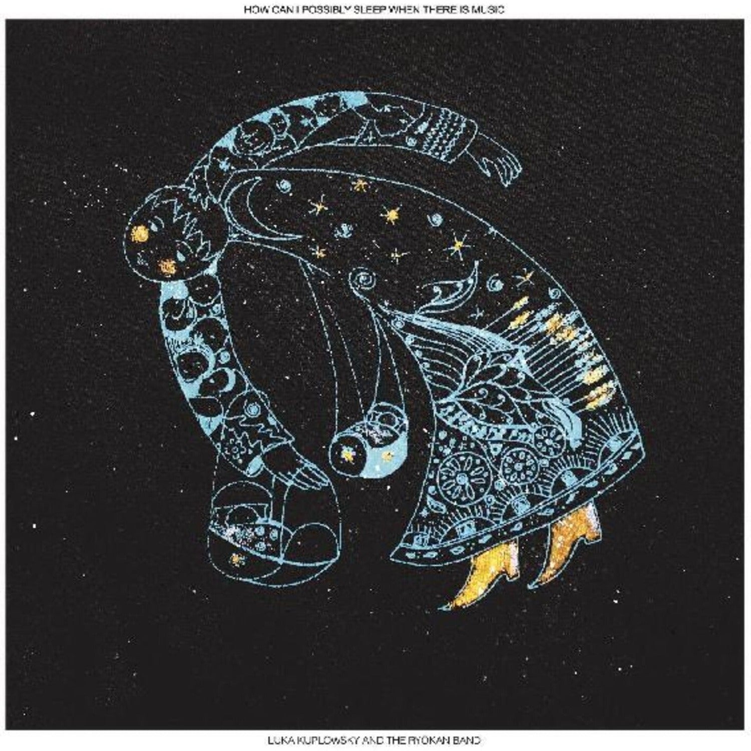 Luka Kuplowsky - How Can I Possibly Sleep When There Is Music (Limited Edition)