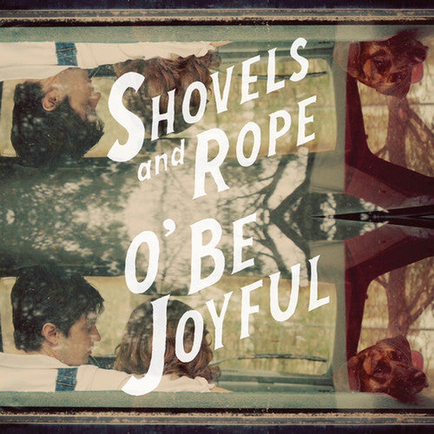 Shovels & Rope - O Be Joyful