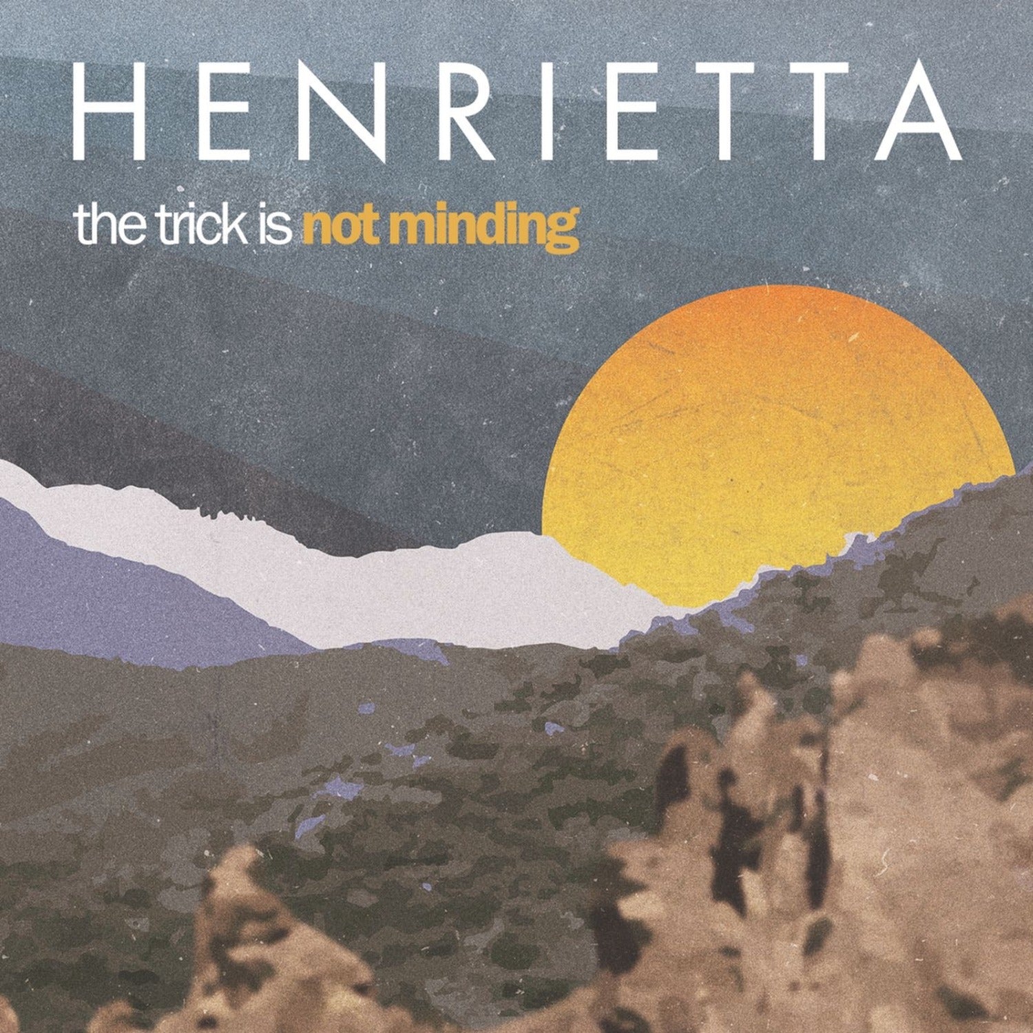 Henrietta - Trick Is Not Minding