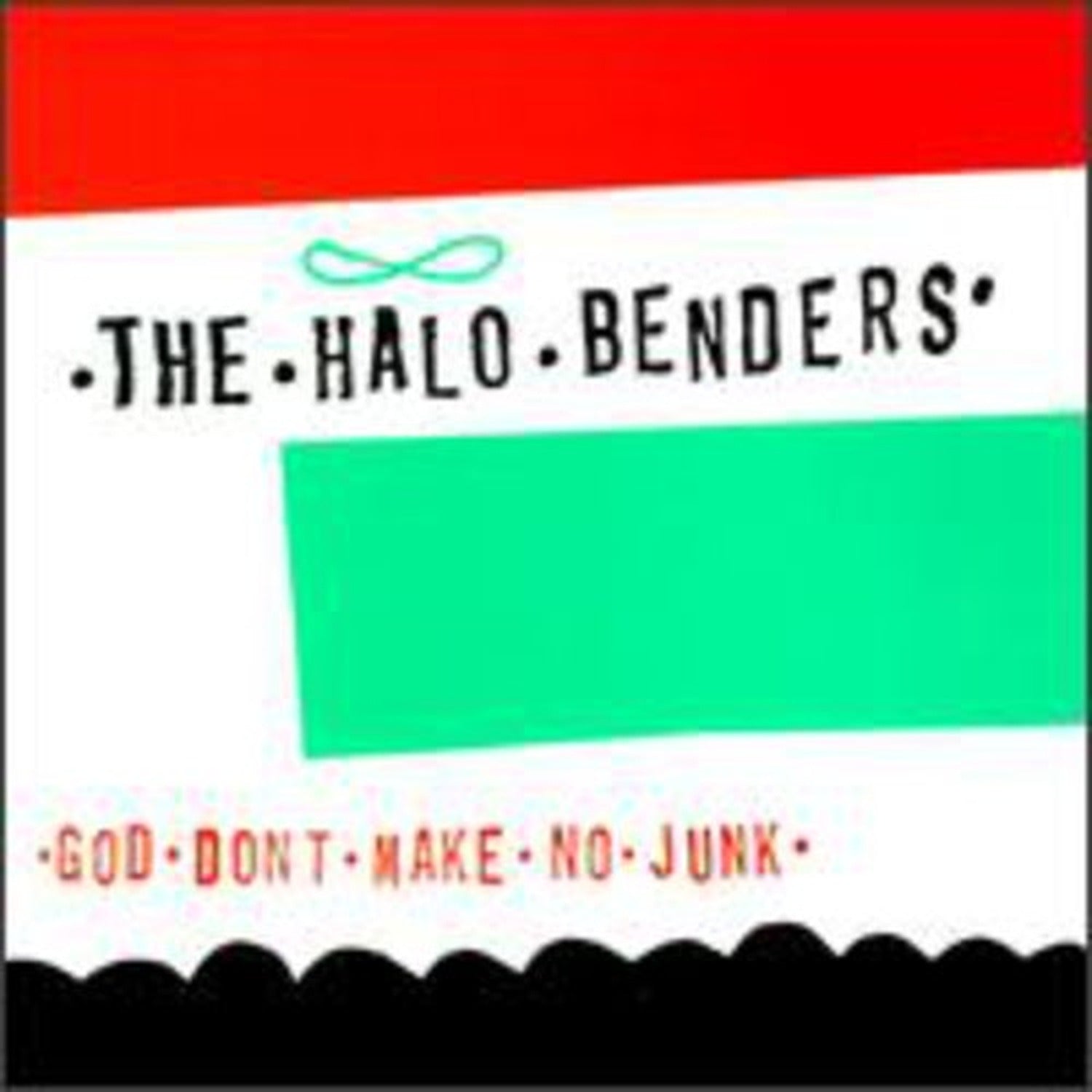 Halo Benders - God Don't Make No Junk (Reissue)