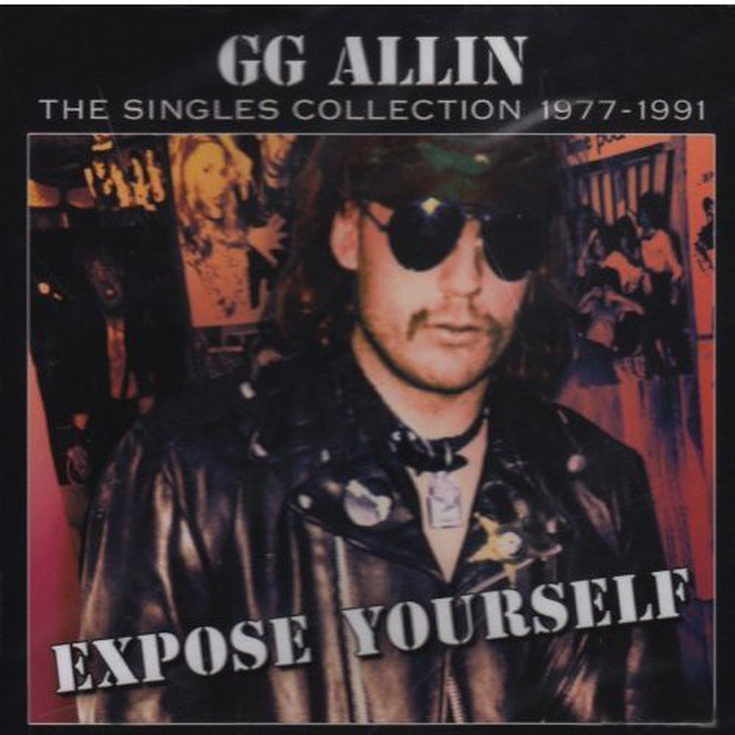 Gg Allin - Expose Yourself: The Singles Collection 1977-1991 (CD)