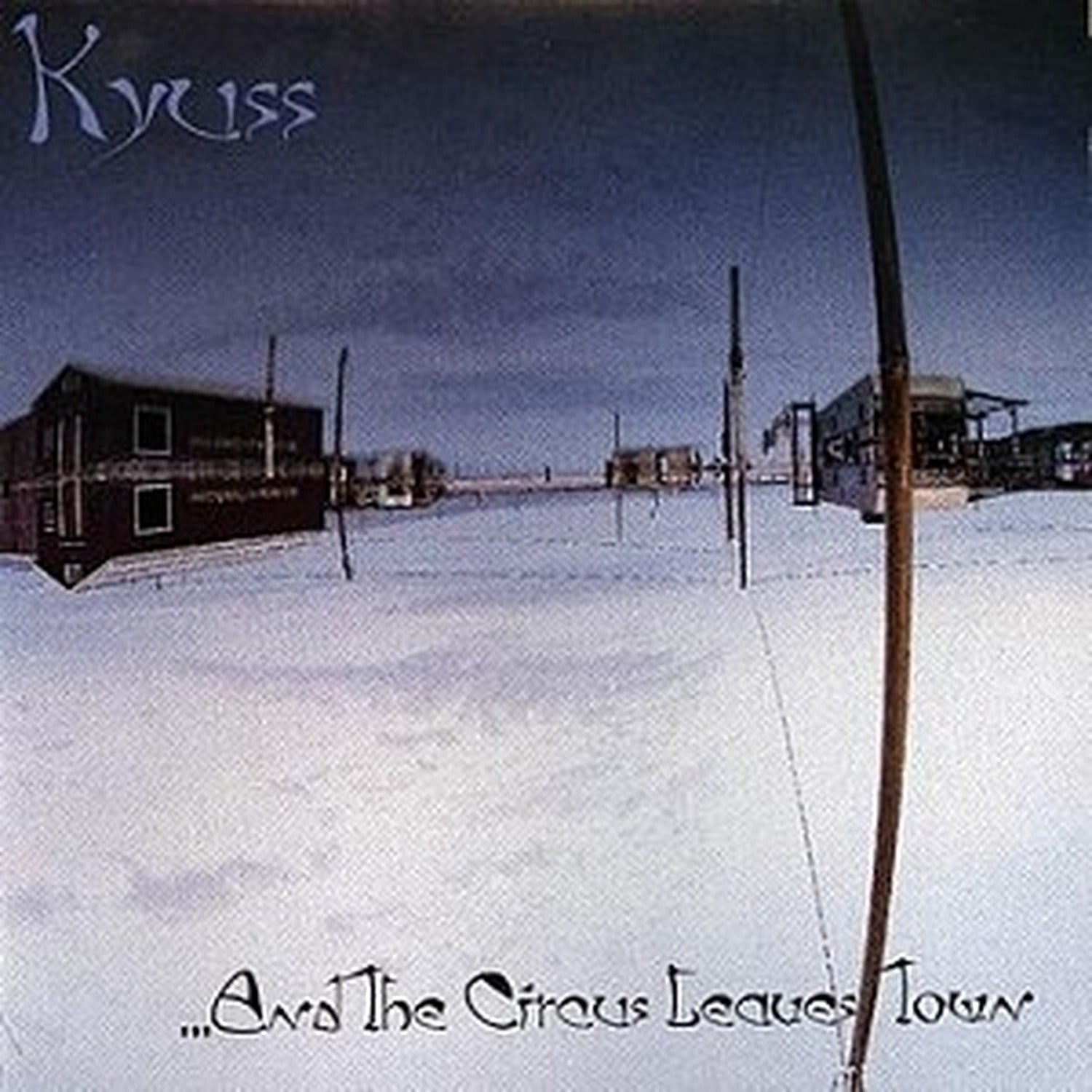 Kyuss - & the Circus Leaves Town