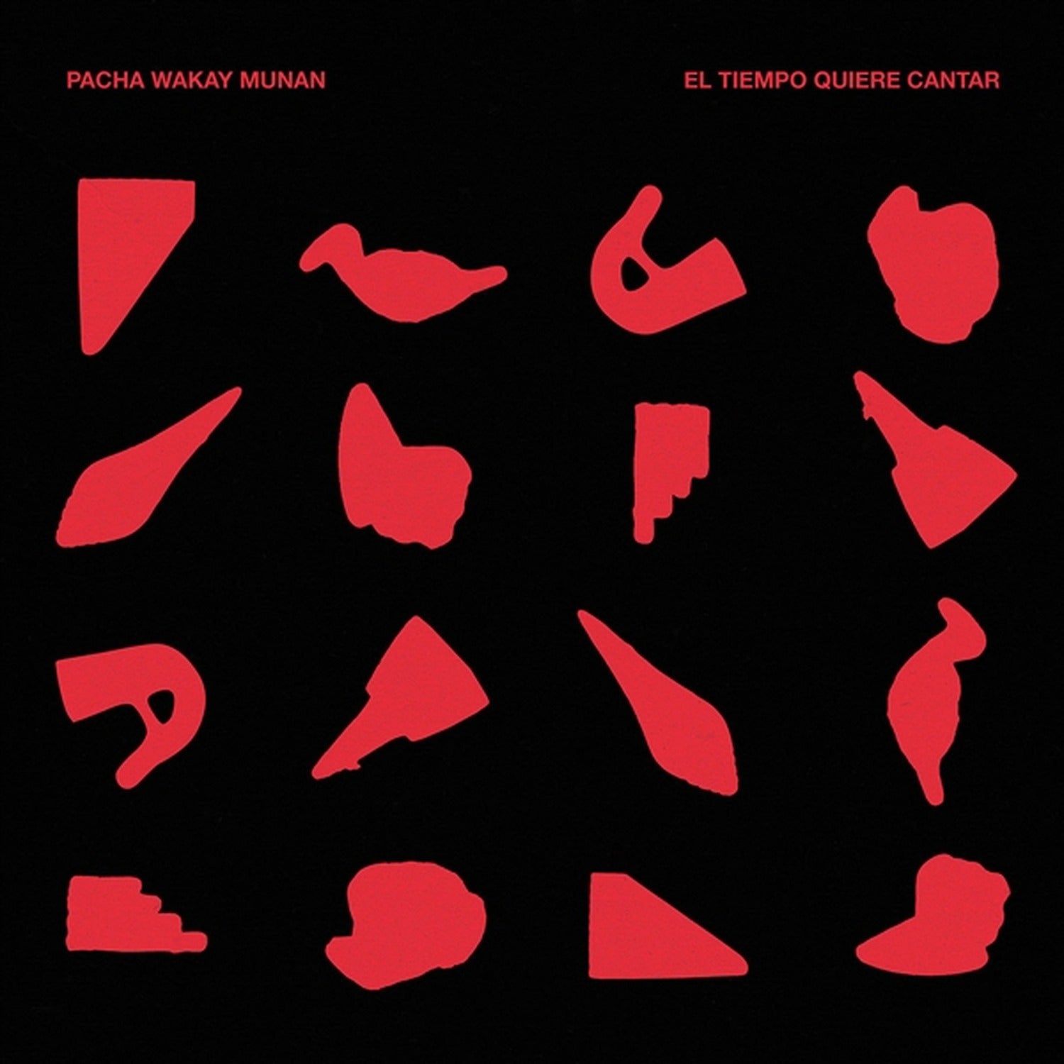 Pacha Wakay Munan - El Tiempo Quiere Cantar