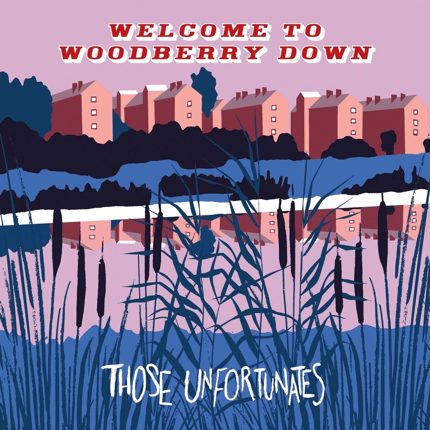 Those Unfortunates - Welcome To Woodberry