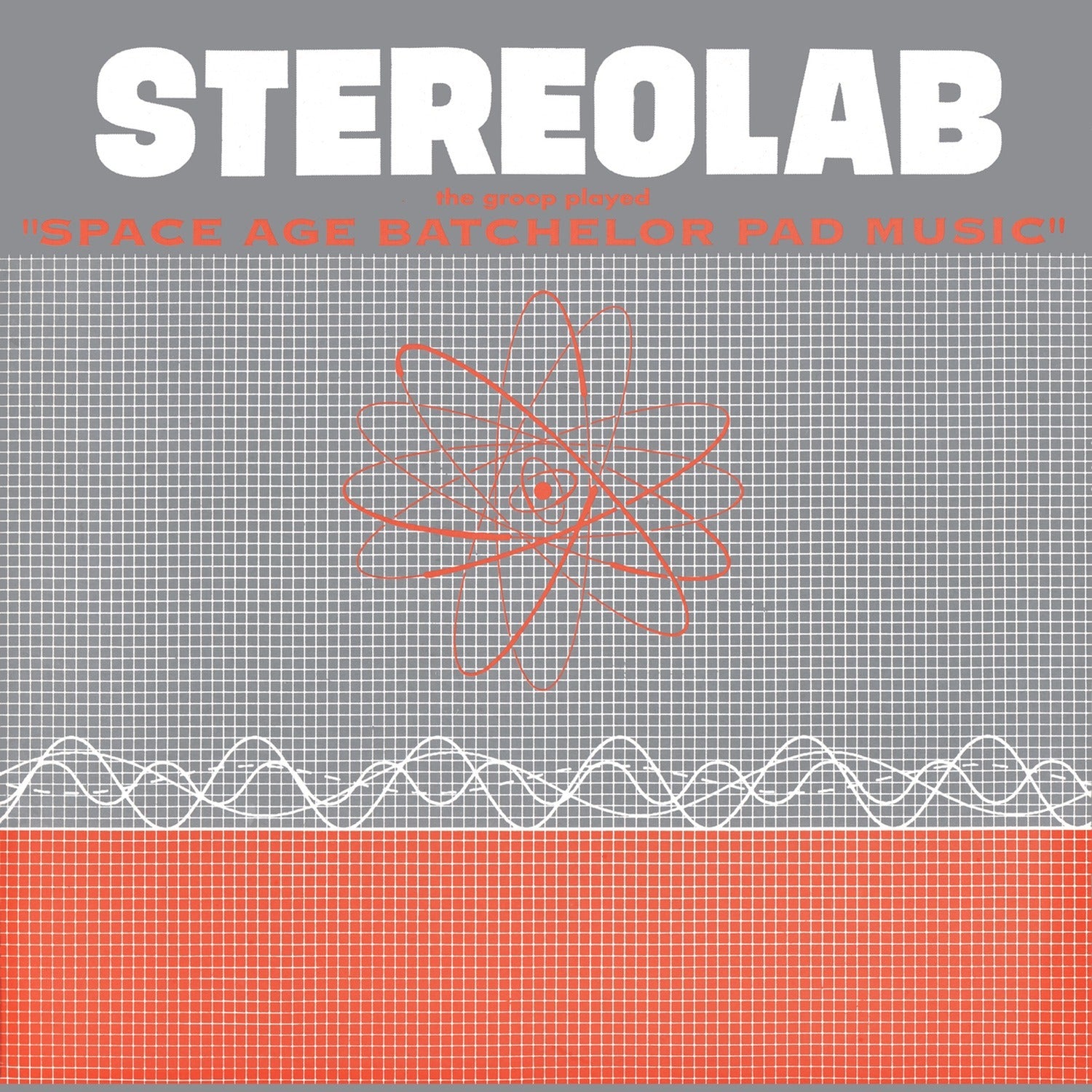 Stereolab - The Groop Played Space Age Batchelor Pad