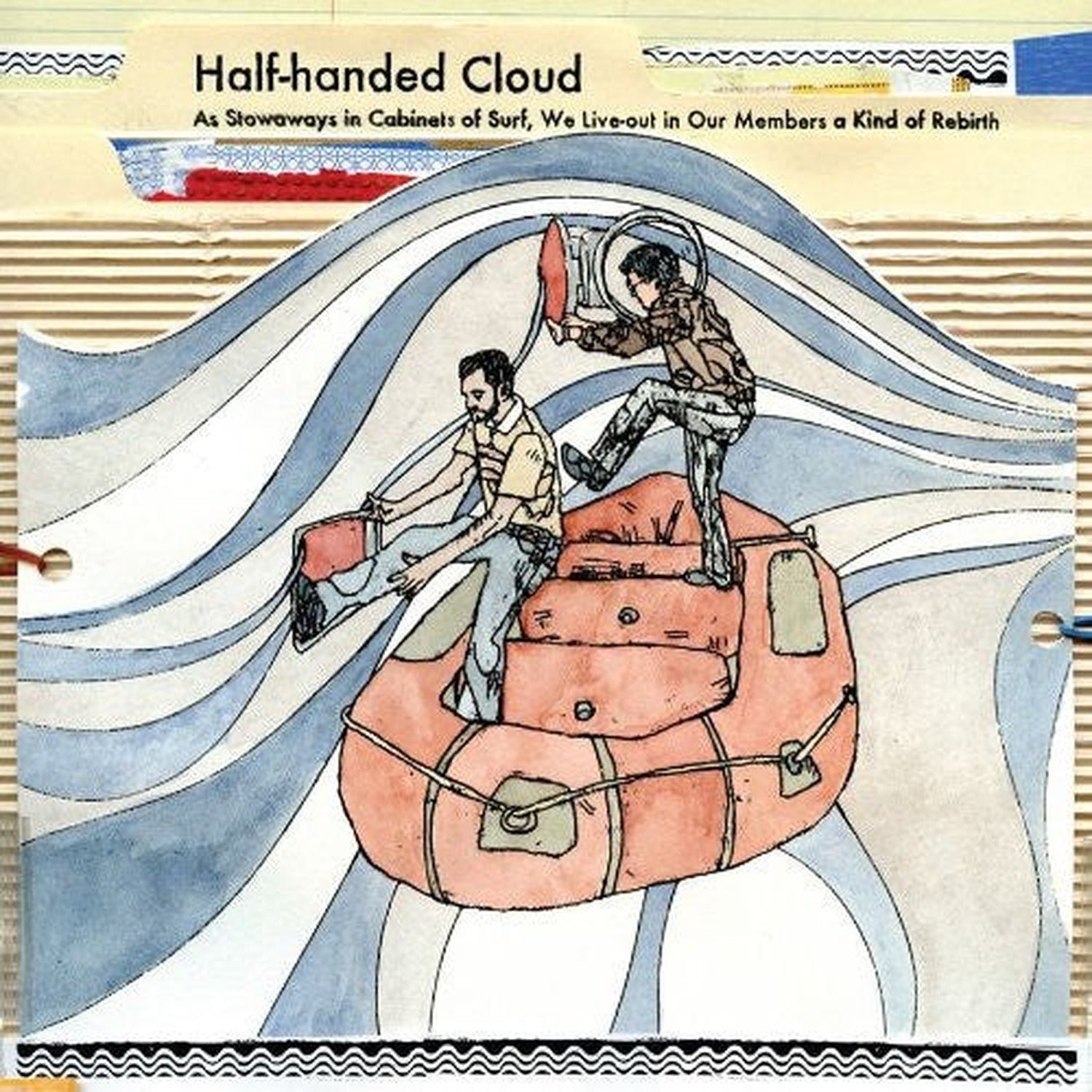 Half-Handed Cloud - Stowaways In Cabinets Of Surf, We Live-out In Our Members Of Kind Rebirth