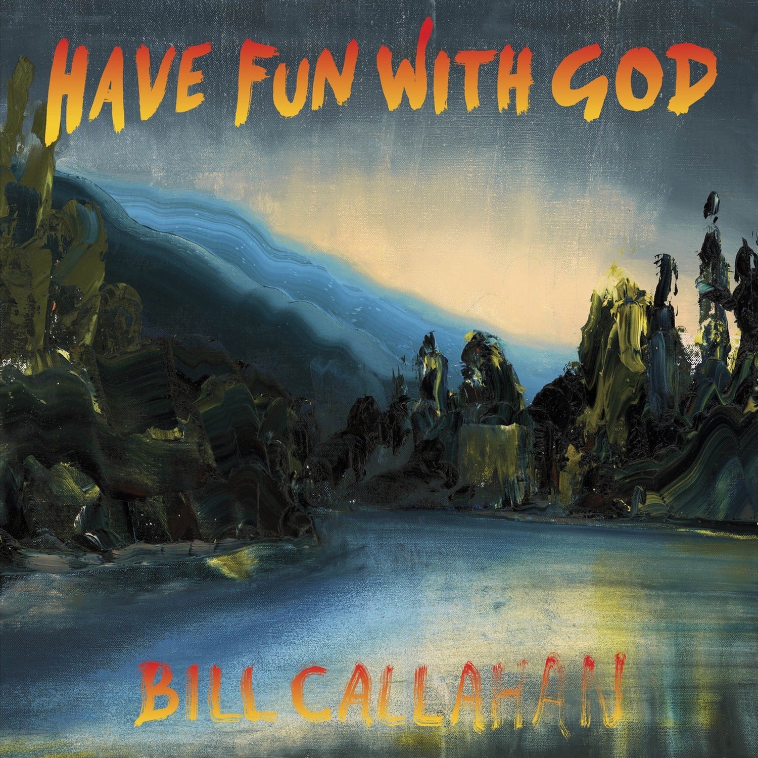 Bill Callahan - Have Fun with God