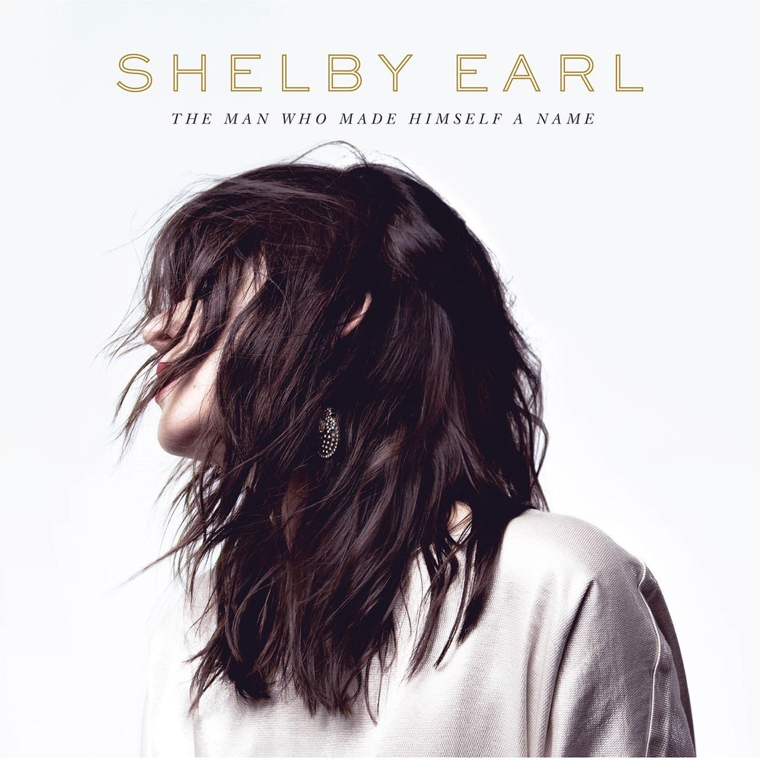 Shelby Earl - Man Who Made Himself A Name (CD)