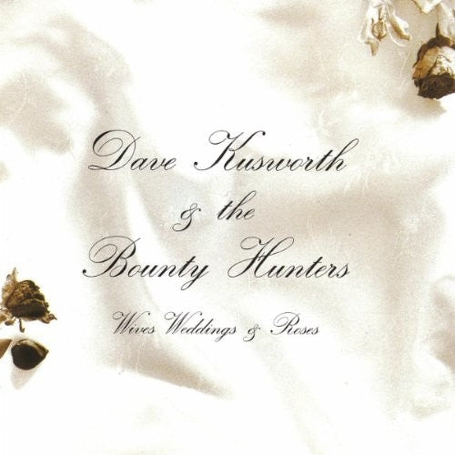 Dave Kusworth & Bounty Hunters - Wives Weddings & Roses (White Vinyl)