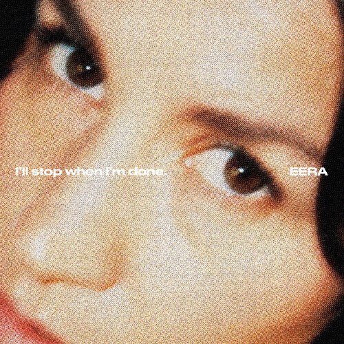 EERA - I'll Stop When I'm Done - Corkys Coffee