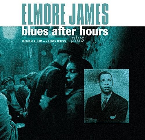 Elmore James - Blues After Hours Plus + 9 Bonus Tracks - Corkys Coffee