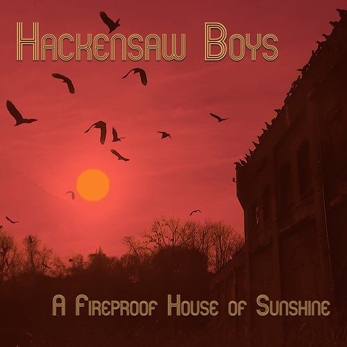 Hackensaw Boys - A Fireproof House of Sunshine - Corkys Coffee