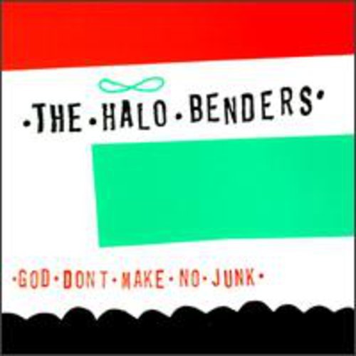 Halo Benders - God Don't Make No Junk (Reissue) - Corkys Coffee