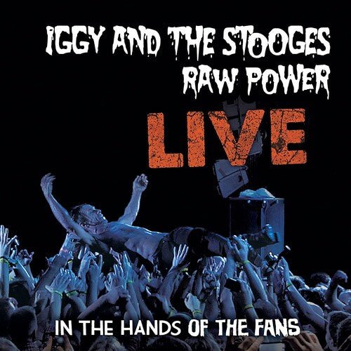 Iggy and the Stooges - Raw Power Live: in the Hands of the Fans - Corkys Coffee