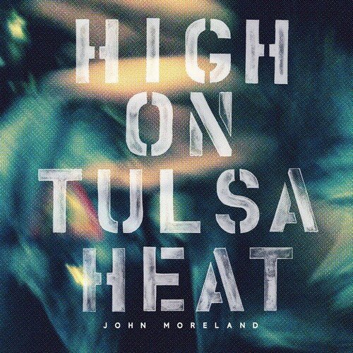 John Moreland - High on Tulsa Heat - Corkys Coffee