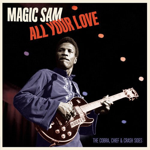 Magic Sam - All Your Love: the Cobra Chief & Crash Sides - Corkys Coffee