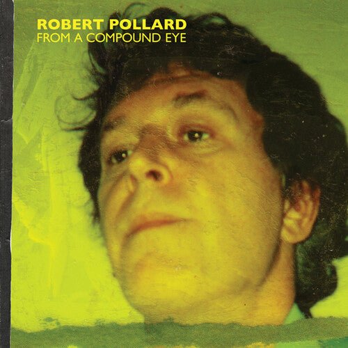 Robert Pollard - From a Compound Eye - Corkys Coffee