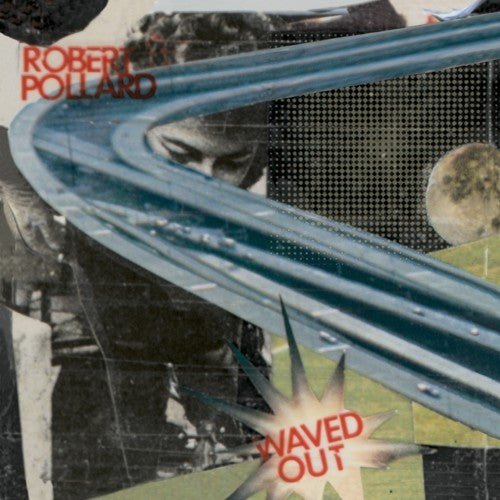 Robert Pollard - WAVED OUT - Corkys Coffee