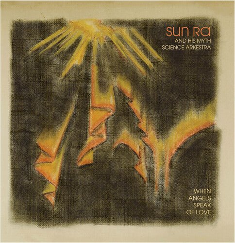 SUN RA & HIS MYTH SCIENCE ARKESTRA - When Angels Speak of Love - Corkys Coffee