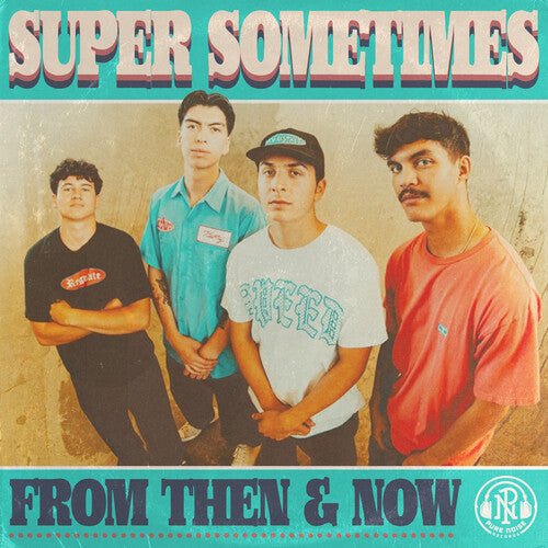 Super Sometimes - From Then & Now - Corkys Coffee